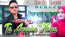 KAMAL AB - TA ANGGAP HANA ( Album House Mix Bergek )