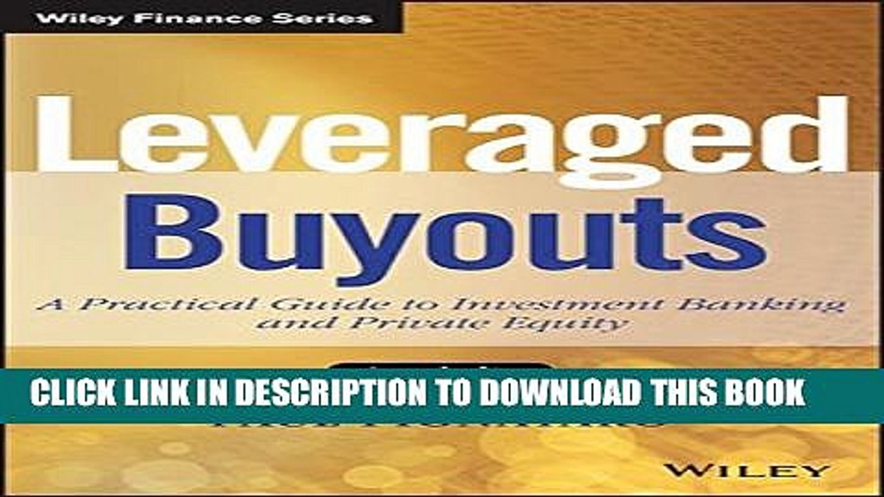 [PDF] Leveraged Buyouts, + Website: A Practical Guide to Investment Banking and Private Equity