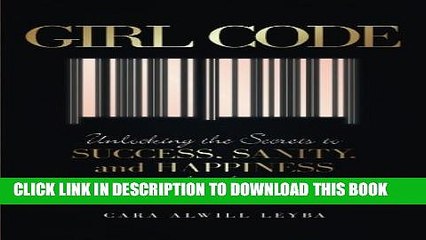 [PDF] Girl Code: Unlocking the Secrets to Success, Sanity, and Happiness for the Female