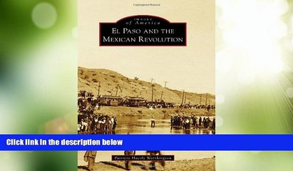 Big Deals  El Paso and the Mexican Revolution (Images of America)  Free Full Read Most Wanted