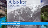 Big Deals  Alaska Then and Now: Anchorage, Fairbanks   Juneau  Best Seller Books Best Seller