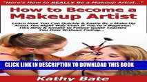 [PDF] How to Become a Makeup Artist: Learn How You Can Quickly   Easily Be a Make Up Artist The