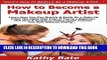 [PDF] How to Become a Makeup Artist: Learn How You Can Quickly   Easily Be a Make Up Artist The