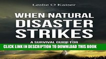[PDF] When natural disaster strikes: A survival guide for natural disasters Full Collection