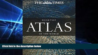 Big Deals  The Times Desktop Atlas of the World  Free Full Read Best Seller