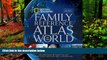 Big Deals  National Geographic Family Reference Atlas of the World, Fourth Edition  Best Seller