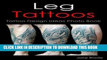 [PDF] Leg Tattoo: Tattoo Design Ideas Photo Book (Tattoo Ideas by Jake 21) Popular Online