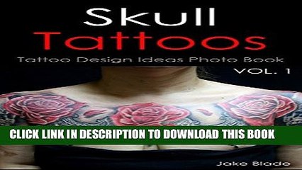 Video herunterladen: [PDF] Skull Tattoos Vol. 1: Tattoo Design Ideas Photo Book (Tattoo Ideas by Jake 14) Full Online