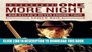 [PDF] One More Night: Bob Dylan s Never Ending Tour Full Online