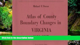 Big Deals  Atlas of County Boundary Changes in Virginia, 1634-1895  Best Seller Books Best Seller