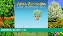 Big Deals  Atlas, Schmatlas: A Superior Atlas of the World  Best Seller Books Most Wanted
