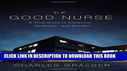 [PDF] By Charles Graeber - The Good Nurse: A True Story of Medicine, Madness, and Murder (3/16/13)