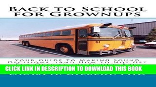 [PDF] Back to School for Grownups: Your Guide to Making Sound Decisions: (And How to Not Get Run