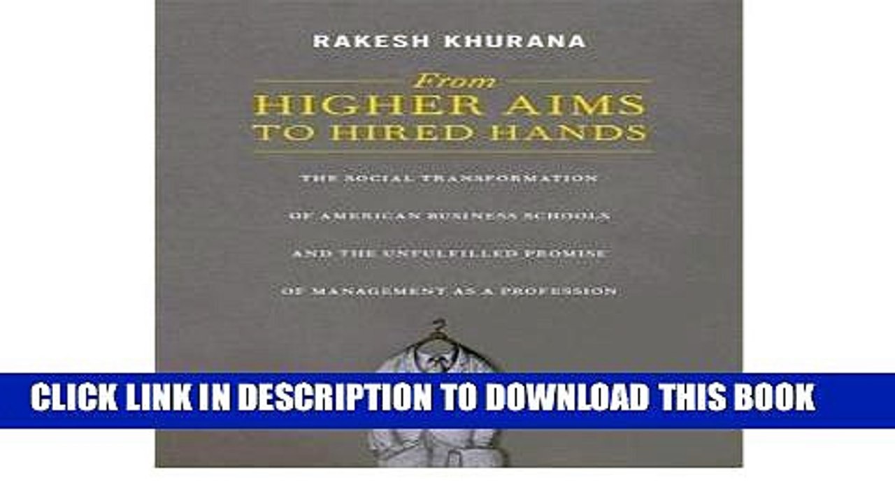 [PDF] From Higher Aims to Hired Hands: The Social Transformation of American Business Schools and