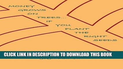 [PDF] Money Grows On Trees... If You Plant The Right Seeds Full Online