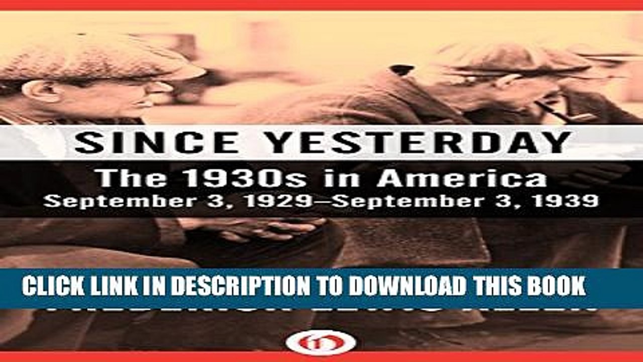 [PDF] Since Yesterday: The 1930s in America, September 3, 1929-September 3, 1939 Full Online