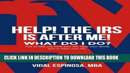 [PDF] HELP! The IRS Is After Me. What Do I Do?: Tips to help you save your job, keep your family,