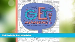 Big Deals  Get Mapmaking: How to get Creative with Maps  Free Full Read Most Wanted