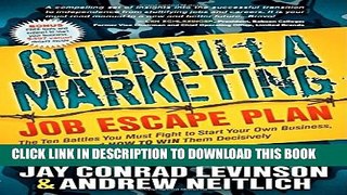 [PDF] Guerrilla Marketing Job Escape Plan: The Ten Battles You Must Fight to Start Your Own