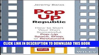[PDF] PopUp Republic: How to Start Your Own Successful Pop-Up Space, Shop, or Restaurant Popular