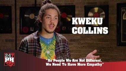 Скачать видео: Kweku Collins - As People We Are Not Different, We Need To Have More Empathy (247HH Exclusive) (247HH Exclusive)