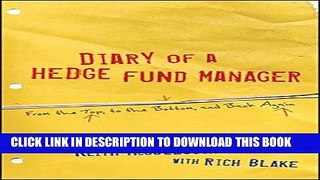 [PDF] Diary of a Hedge Fund Manager: From the Top, to the Bottom, and Back Again Full Collection