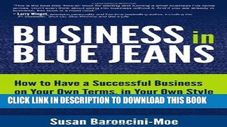 [PDF] Business In Blue Jeans: How To Have A Successful Business On Your Own Terms, In Your Own