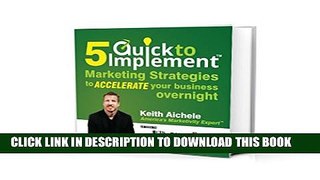 [PDF] 5 Quick to Implement Marketing Strategies to Accelerate Your Business Overnight Full Colection