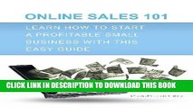 [PDF] Online Sales 101: Learn How to Start a Profitable Small Business with This Easy Guide Full