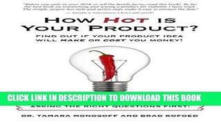 [PDF] How Hot is Your Product?: Find Out if Your Product Idea Will Make or Cost You Money! Popular