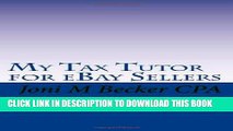 [PDF] My Tax Tutor for eBay Sellers: What every eBay seller should know about their taxes. Full
