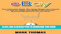 [PDF] eBay: The Ultimate Step-By-Step Beginners Guide to Sell on eBay and Build a Successful