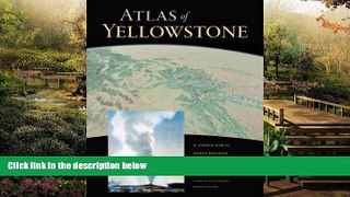 Big Deals  Atlas of Yellowstone  Free Full Read Most Wanted