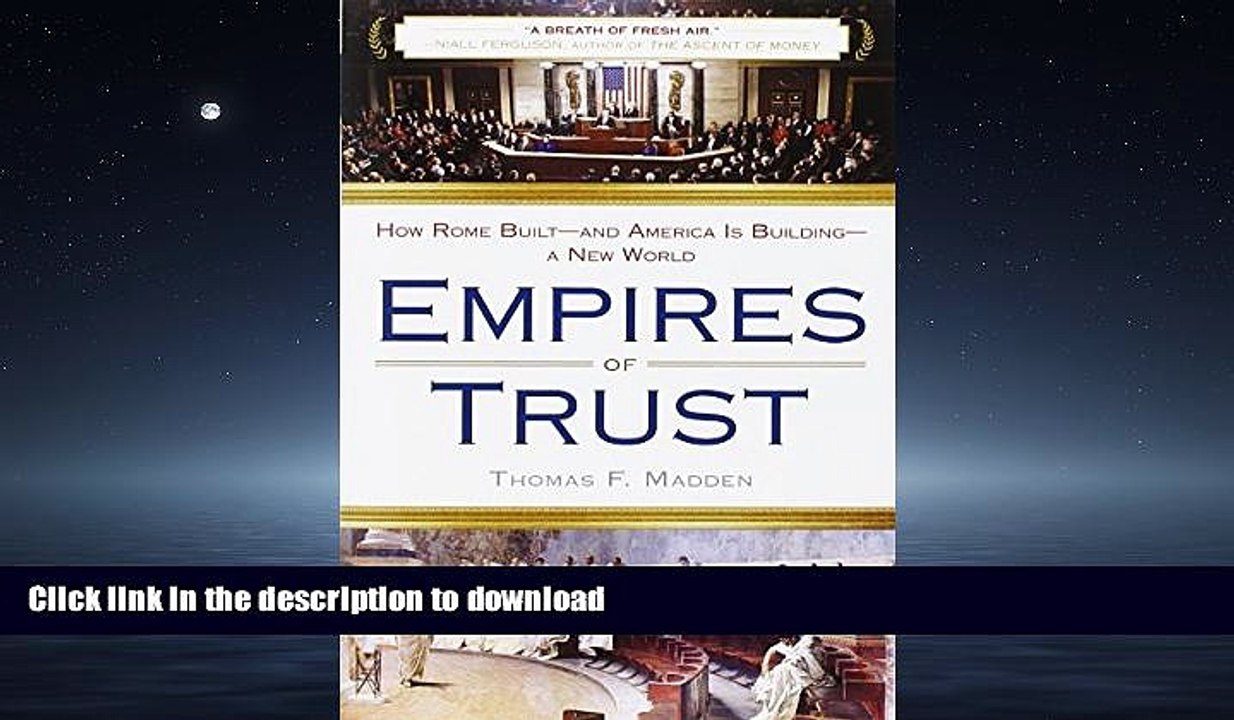 READ THE NEW BOOK Empires of Trust: How Rome Built--and America Is Building--a New World READ EBOOK