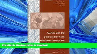 READ THE NEW BOOK Women and the Political Process in Twentieth-Century Iran (Cambridge Middle East