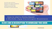 [PDF] How to Start a Home-based Mobile App Developer Business (Home-Based Business Series) Full