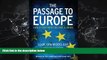 FULL ONLINE  The Passage to Europe: How a Continent Became a Union