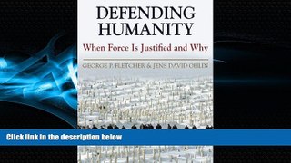 complete  Defending Humanity: When Force is Justified and Why