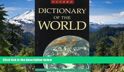 Big Deals  The Oxford Dictionary of the World:  The Most Up-to-Date Guide to Countries, People,
