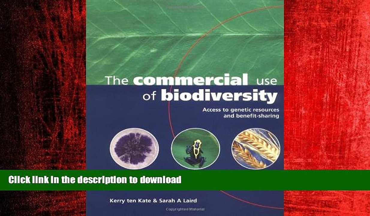DOWNLOAD The Commercial Use of Biodiversity: Access to Genetic Resources and Benefit Sharing READ