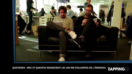 Quotidien : Eric et Quentin remercient un par un les 100 000 followers de l’émission (Vidéo)