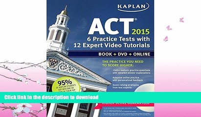 FAVORITE BOOK  Kaplan ACT 2015 6 Practice Tests with 12 Expert Video Tutorials: Book + DVD +