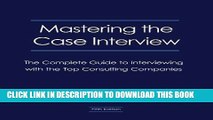 [PDF] Mastering the Case Interview: The Complete Guide to Interviewing with the Top Consulting