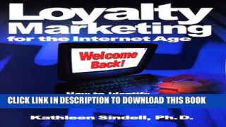 [PDF] Loyalty Marketing for the Internet Age: How to Identify, Attract, Serve, and Retain