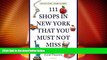 Big Deals  111 Shops in New York That You Must Not Miss: Unique Finds and Local Treasures  Best