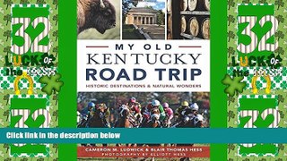 Big Deals  My Old Kentucky Road Trip:: Historic Destinations   Natural Wonders  Full Read Best