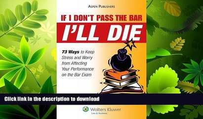 READ BOOK  If I Don t Pass the Bar I ll Die: 73 Ways to Keep Stress and Worry from Affecting Your