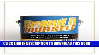 [PDF] Brand It Yourself: The Fast, Focused Way to Marketplace Magic Full Colection