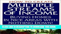 New Book How to Create Multiple Streams of Income: Buying Homes in Nice Areas With Nothing Down