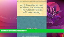 FAVORITE BOOK  An international law of guerrilla warfare: The global politics of law-making